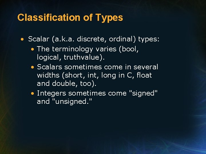 Classification of Types • Scalar (a. k. a. discrete, ordinal) types: • The terminology Classification of Types • Scalar (a. k. a. discrete, ordinal) types: • The terminology