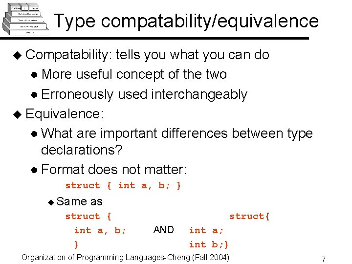 Type compatability/equivalence u Compatability: tells you what you can do l More useful concept Type compatability/equivalence u Compatability: tells you what you can do l More useful concept
