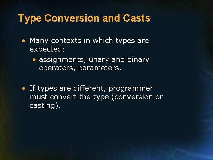 Type Conversion and Casts • Many contexts in which types are expected: • assignments, Type Conversion and Casts • Many contexts in which types are expected: • assignments,