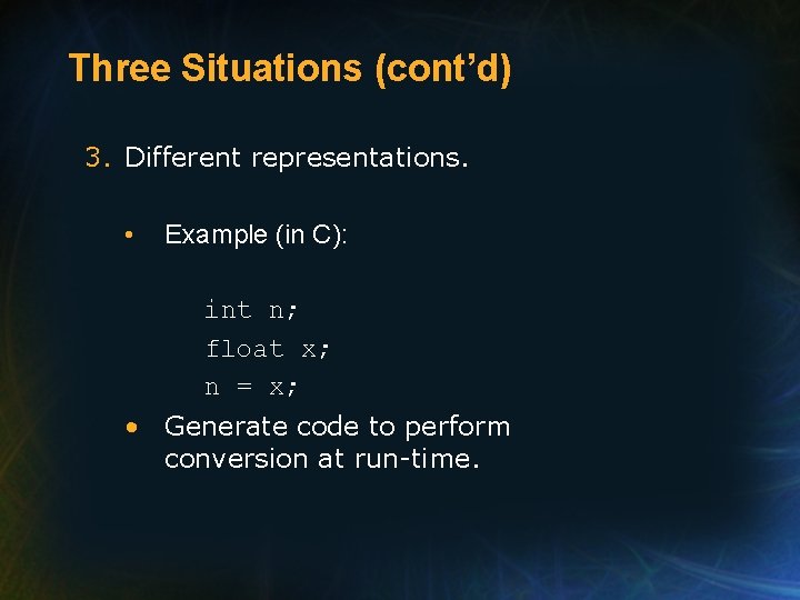 Three Situations (cont’d) 3. Different representations. • Example (in C): int n; float x; Three Situations (cont’d) 3. Different representations. • Example (in C): int n; float x;
