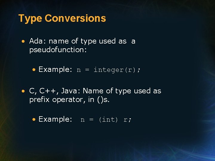 Type Conversions • Ada: name of type used as a pseudofunction: • Example: n Type Conversions • Ada: name of type used as a pseudofunction: • Example: n