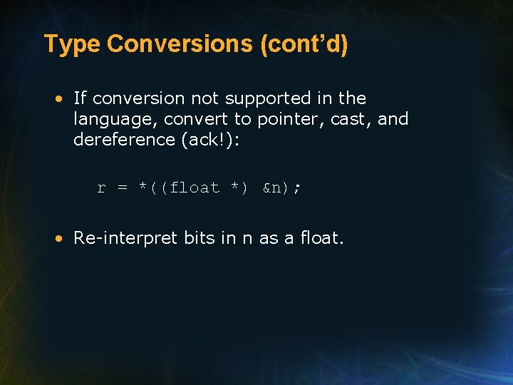 Type Conversions (cont’d) • If conversion not supported in the language, convert to pointer, Type Conversions (cont’d) • If conversion not supported in the language, convert to pointer,