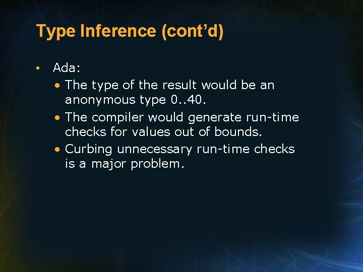 Type Inference (cont’d) • Ada: • The type of the result would be an Type Inference (cont’d) • Ada: • The type of the result would be an