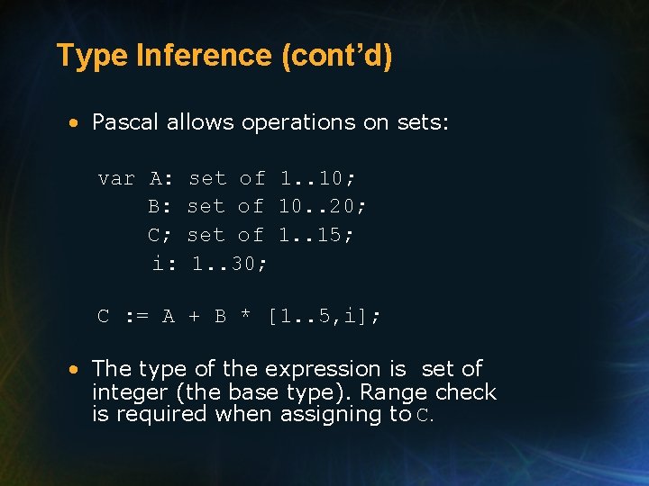 Type Inference (cont’d) • Pascal allows operations on sets: var A: B: C; i: Type Inference (cont’d) • Pascal allows operations on sets: var A: B: C; i: