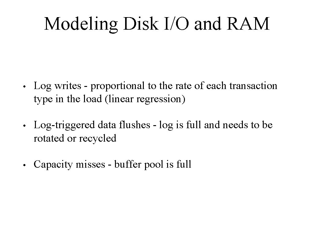 Modeling Disk I/O and RAM • Log writes - proportional to the rate of