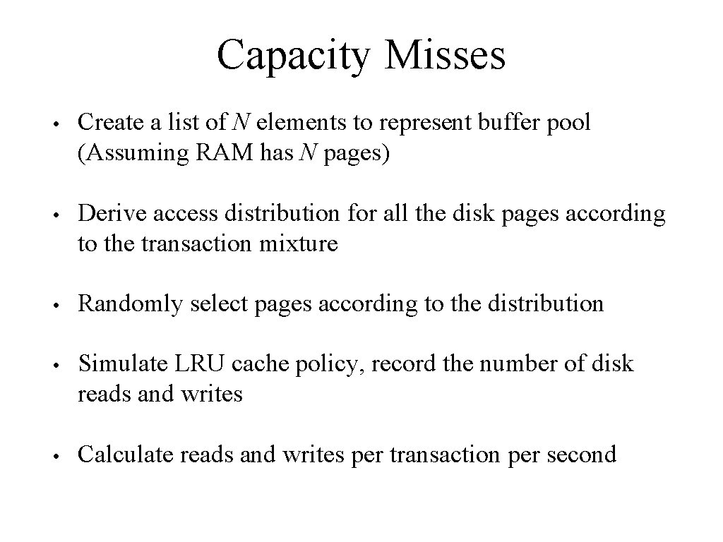 Capacity Misses • Create a list of N elements to represent buffer pool (Assuming