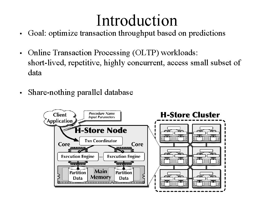 Introduction • Goal: optimize transaction throughput based on predictions • Online Transaction Processing (OLTP)