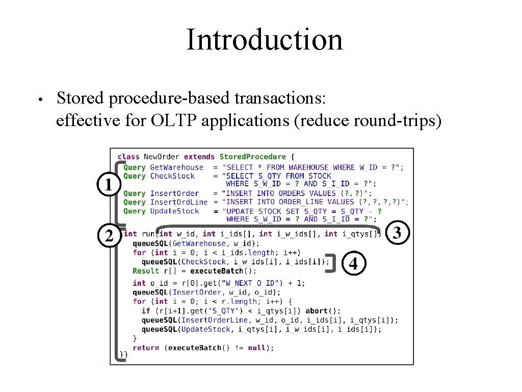 Introduction • Stored procedure-based transactions: effective for OLTP applications (reduce round-trips) 