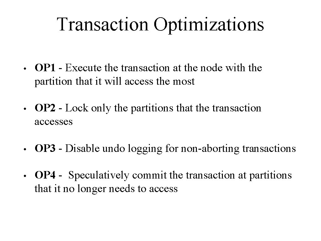 Transaction Optimizations • OP 1 - Execute the transaction at the node with the