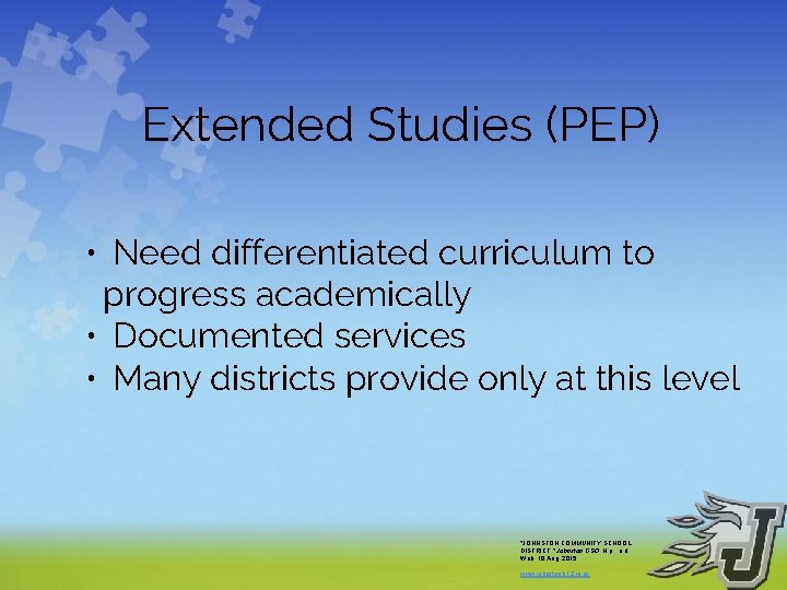 Extended Studies (PEP) • Need differentiated curriculum to progress academically • Documented services •