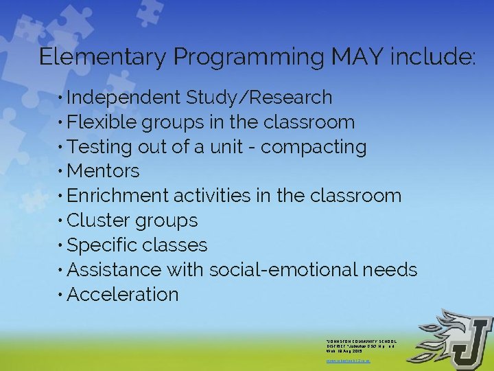 Elementary Programming MAY include: • Independent Study/Research • Flexible groups in the classroom •