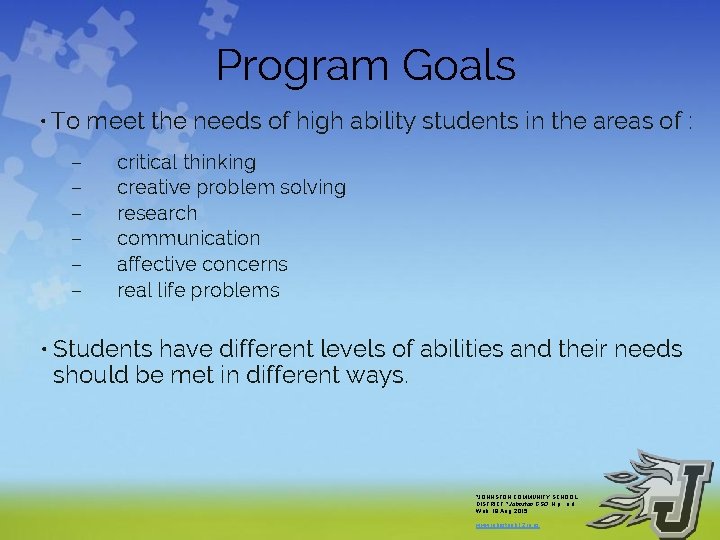 Program Goals • To meet the needs of high ability students in the areas