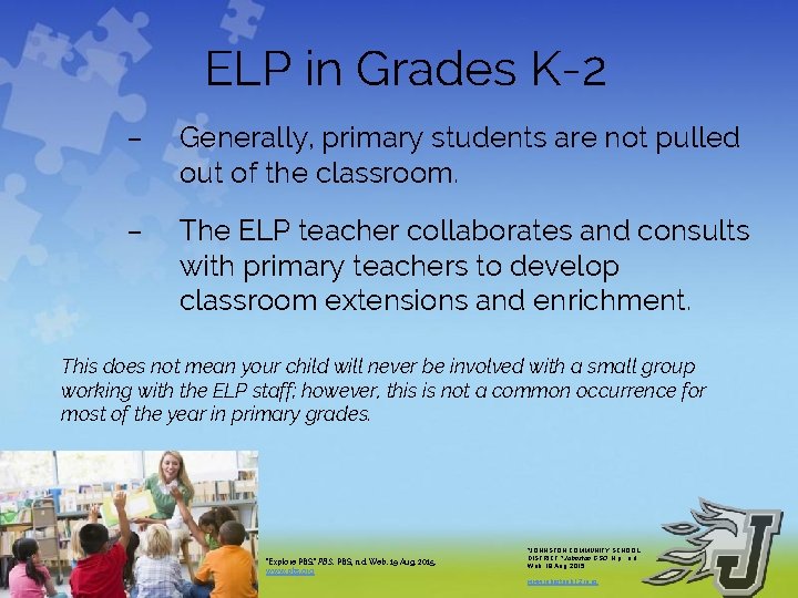 ELP in Grades K-2 – Generally, primary students are not pulled out of the