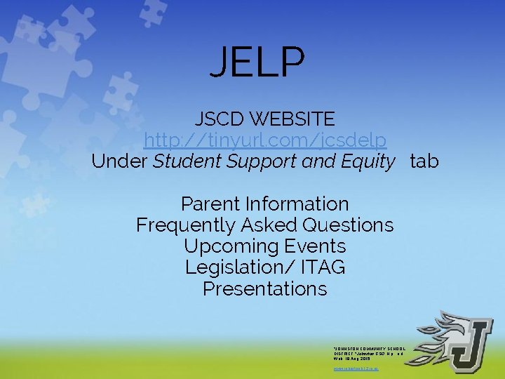 JELP JSCD WEBSITE http: //tinyurl. com/jcsdelp Under Student Support and Equity tab Parent Information