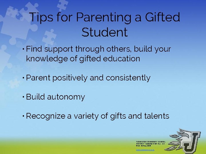 Tips for Parenting a Gifted Student • Find support through others, build your knowledge