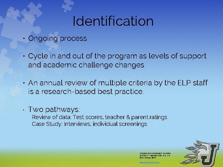 Identification • Ongoing process • Cycle in and out of the program as levels