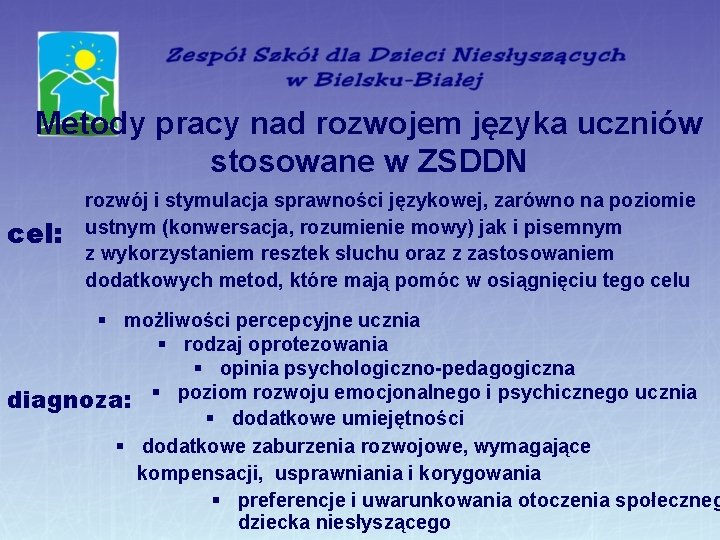 Metody pracy nad rozwojem języka uczniów stosowane w ZSDDN cel: rozwój i stymulacja sprawności