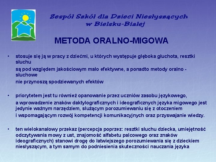 METODA ORALNO-MIGOWA • stosuje się ją w pracy z dziećmi, u których występuje głęboka