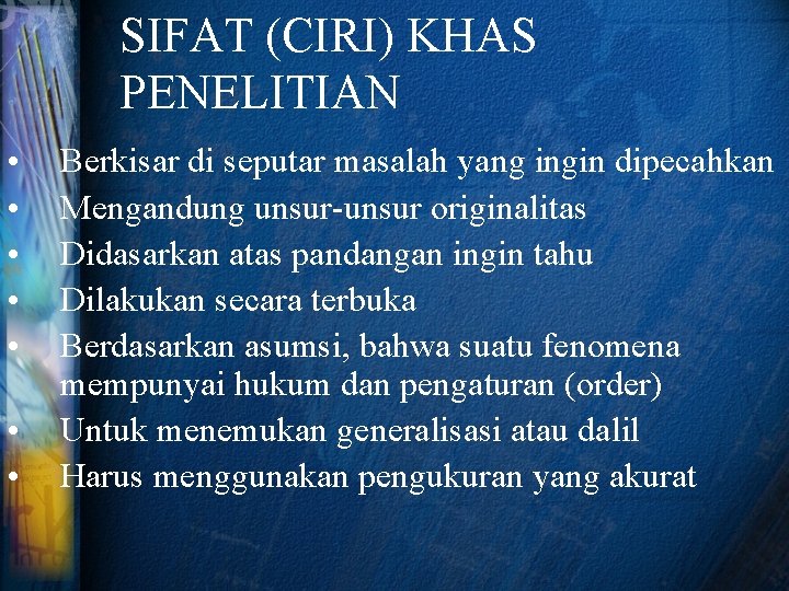 SIFAT (CIRI) KHAS PENELITIAN • • Berkisar di seputar masalah yang ingin dipecahkan Mengandung