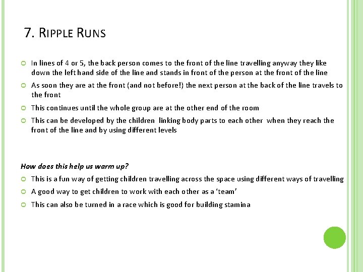 7. RIPPLE RUNS In lines of 4 or 5, the back person comes to