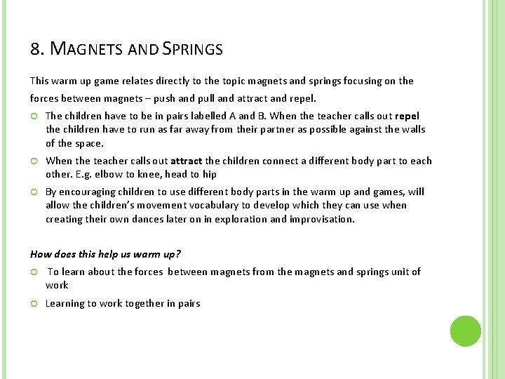 8. MAGNETS AND SPRINGS This warm up game relates directly to the topic magnets