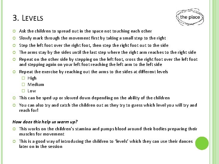3. LEVELS Ask the children to spread out in the space not touching each