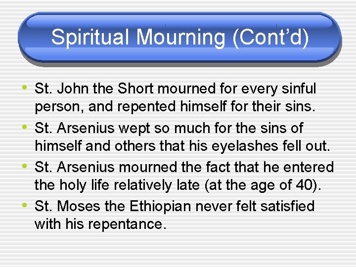 Spiritual Mourning (Cont’d) • St. John the Short mourned for every sinful • •