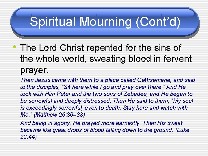 Spiritual Mourning (Cont’d) • The Lord Christ repented for the sins of the whole