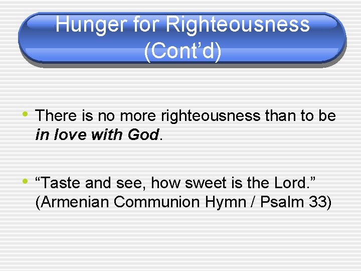 Hunger for Righteousness (Cont’d) • There is no more righteousness than to be in