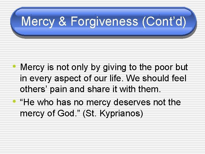 Mercy & Forgiveness (Cont’d) • Mercy is not only by giving to the poor