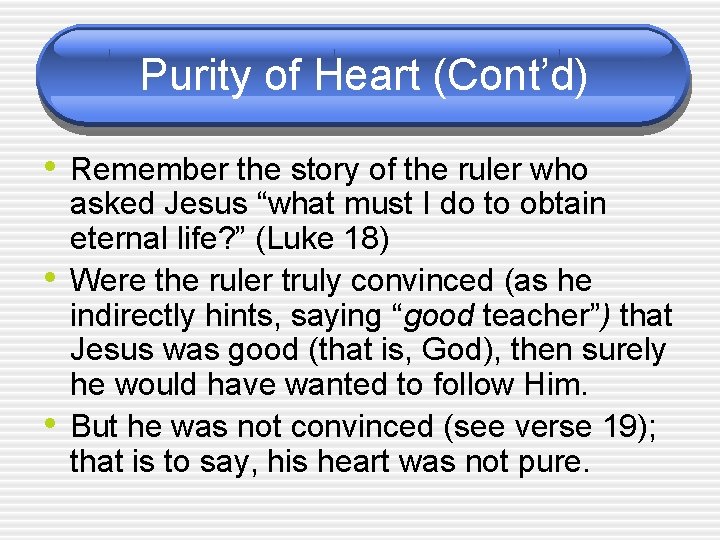 Purity of Heart (Cont’d) • Remember the story of the ruler who • •