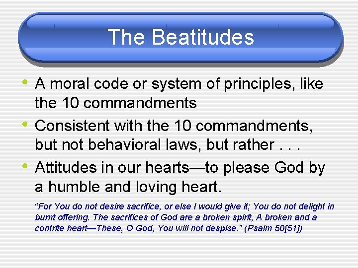 The Beatitudes • A moral code or system of principles, like • • the