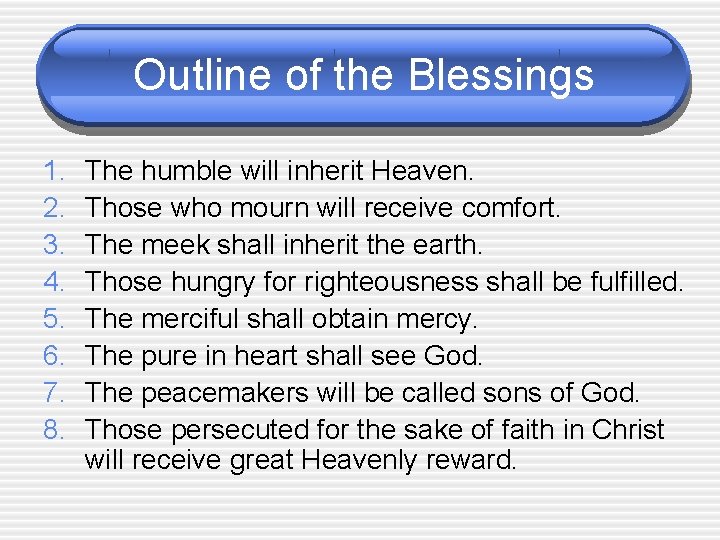 Outline of the Blessings 1. 2. 3. 4. 5. 6. 7. 8. The humble