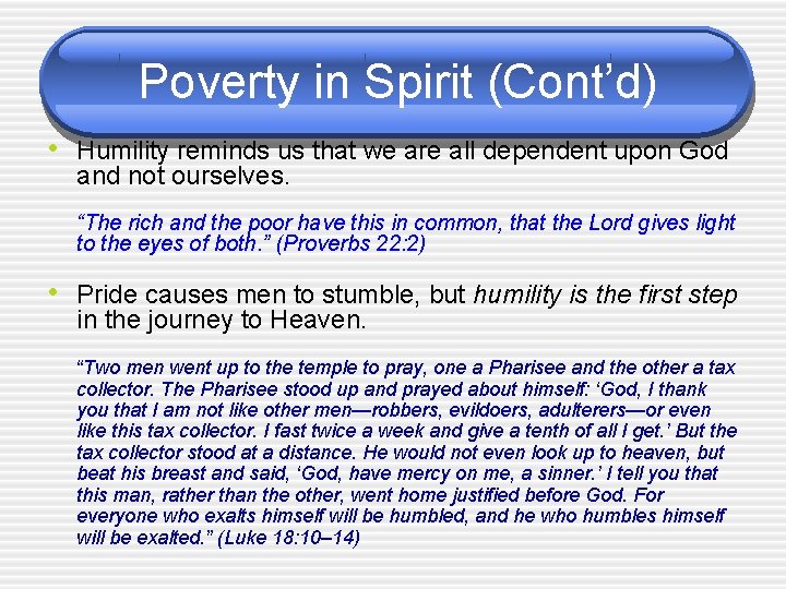 Poverty in Spirit (Cont’d) • Humility reminds us that we are all dependent upon