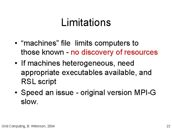 Limitations • “machines” file limits computers to those known - no discovery of resources