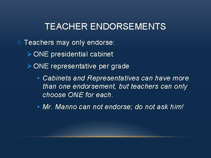 TEACHER ENDORSEMENTS ² Teachers may only endorse: Ø ONE presidential cabinet Ø ONE representative