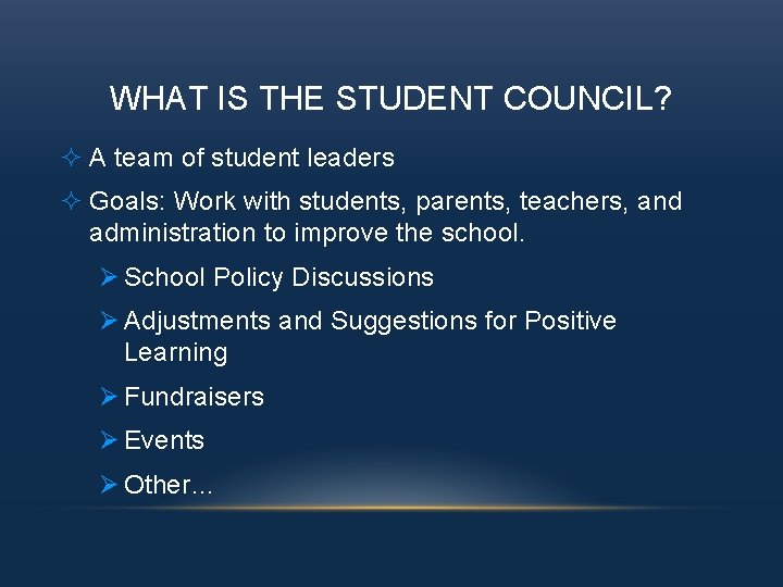 WHAT IS THE STUDENT COUNCIL? ² A team of student leaders ² Goals: Work