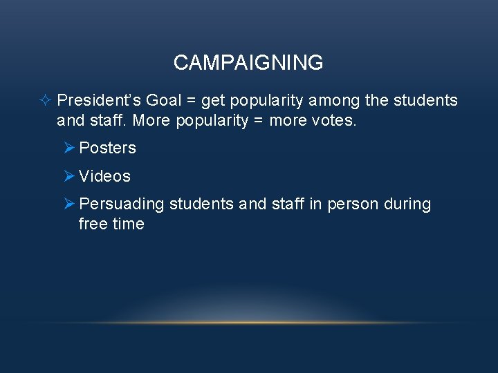 CAMPAIGNING ² President’s Goal = get popularity among the students and staff. More popularity