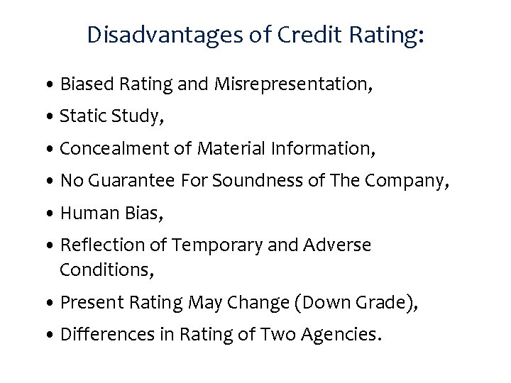 Disadvantages of Credit Rating: • Biased Rating and Misrepresentation, • Static Study, • Concealment