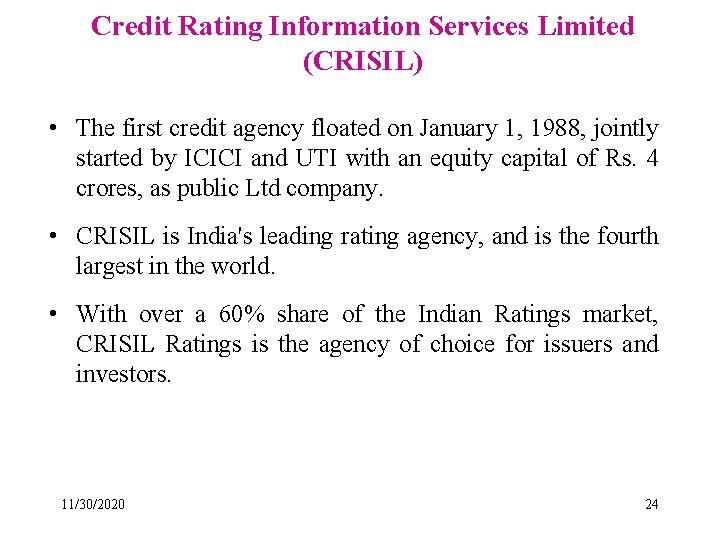 Credit Rating Information Services Limited (CRISIL) • The first credit agency floated on January