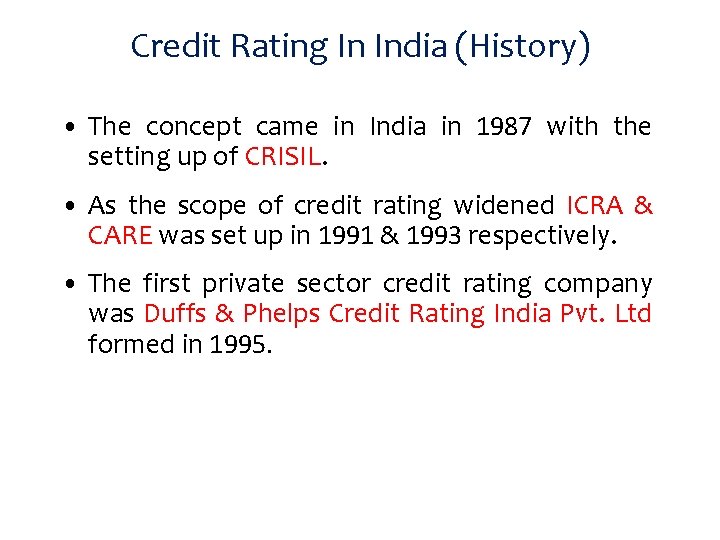 Credit Rating In India (History) • The concept came in India in 1987 with