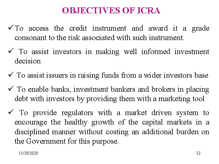 OBJECTIVES OF ICRA ü To access the credit instrument and award it a grade