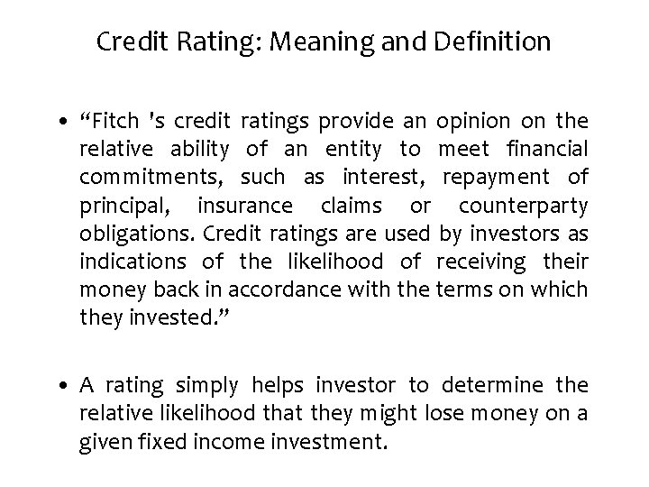 Credit Rating: Meaning and Definition • “Fitch 's credit ratings provide an opinion on