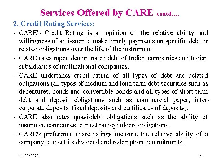 Services Offered by CARE contd…. 2. Credit Rating Services: - CARE's Credit Rating is
