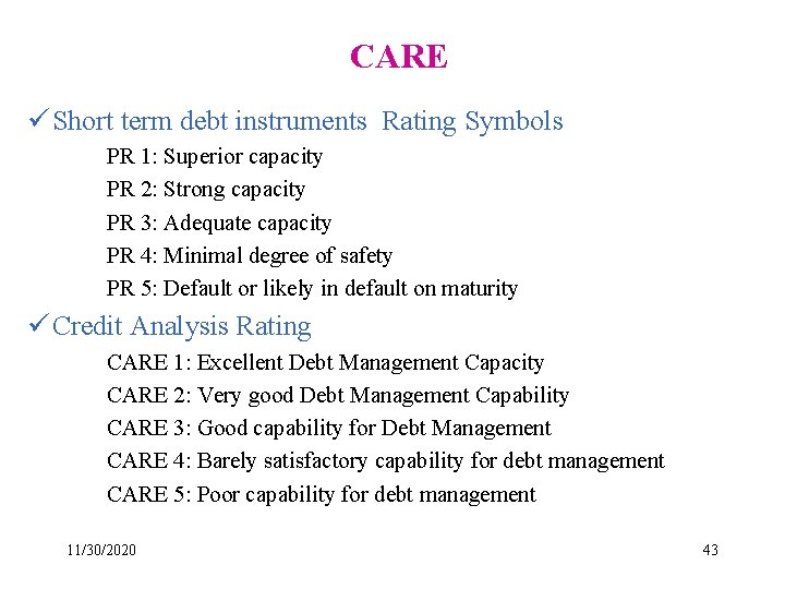 CARE ü Short term debt instruments Rating Symbols PR 1: Superior capacity PR 2: