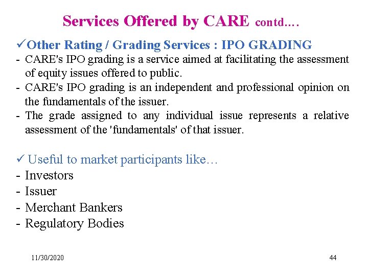 Services Offered by CARE contd…. üOther Rating / Grading Services : IPO GRADING -