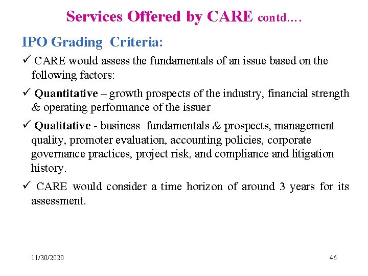 Services Offered by CARE contd…. IPO Grading Criteria: ü CARE would assess the fundamentals