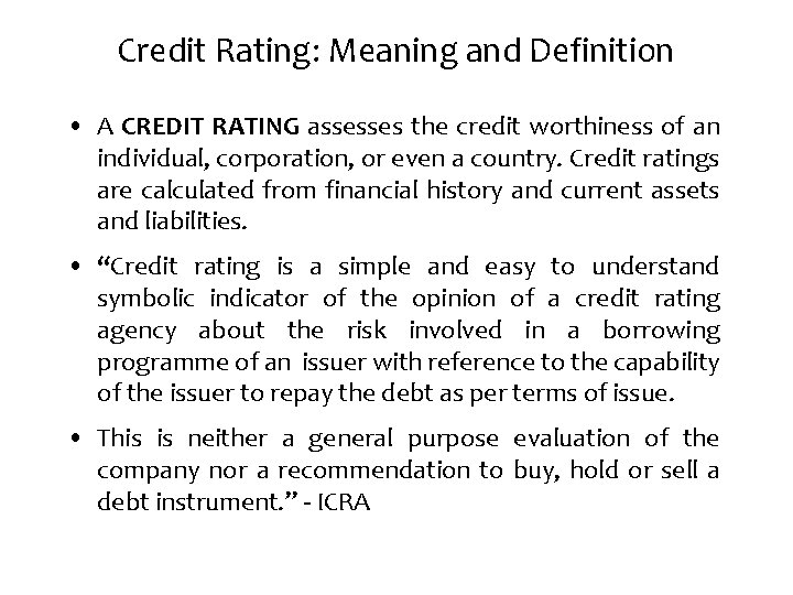 Credit Rating: Meaning and Definition • A CREDIT RATING assesses the credit worthiness of