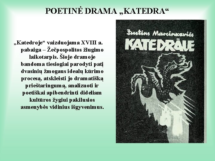 POETINĖ DRAMA „KATEDRA“ „Katedroje“ vaizduojama XVIII a. pabaiga – Žečpospolitos žlugimo laikotarpis. Šioje dramoje