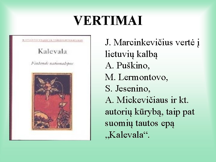 VERTIMAI J. Marcinkevičius vertė į lietuvių kalbą A. Puškino, M. Lermontovo, S. Jesenino, A.